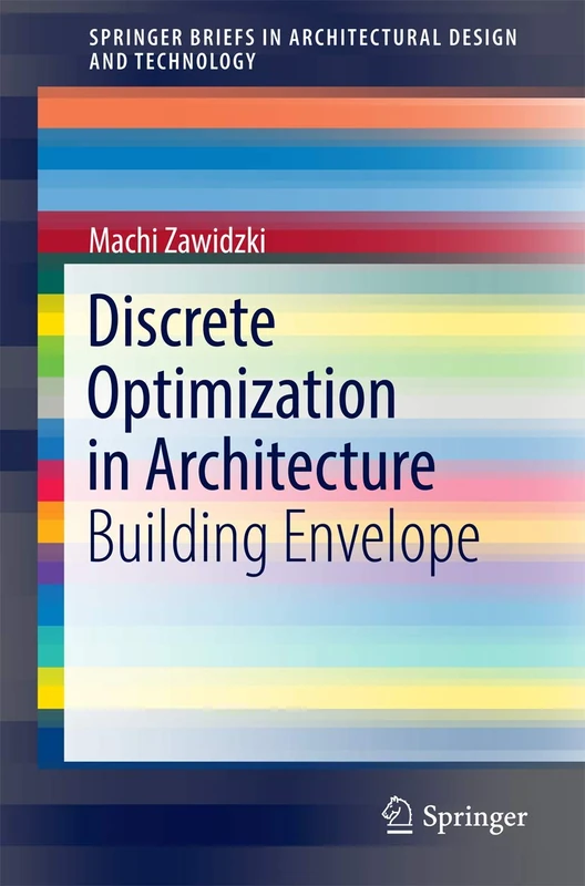Discrete Optimization in Architecture: Building Envelope (SpringerBriefs in Architectural Design and Technology) - Image 1