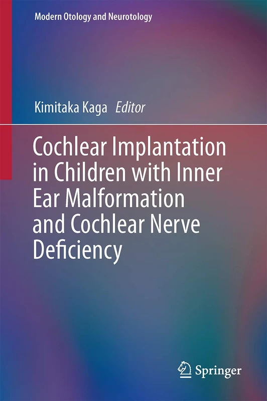 Cochlear Implantation in Children with Inner Ear Malformation and Cochlear Nerve Deficiency (Modern Otology and Neurotology)