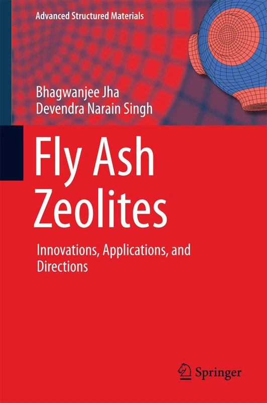 Fly Ash Zeolites: Innovations, Applications, and Directions: 78 (Advanced Structured Materials, 78)