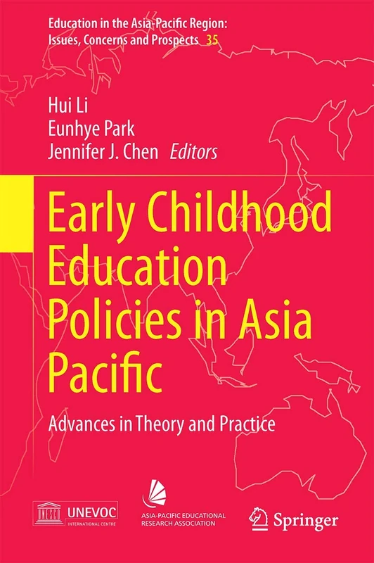 Early Childhood Education Policies in Asia Pacific: Advances in Theory and Practice: 35 (Education in the Asia-Pacific Region: Issues, Concerns and Prospects, 35)