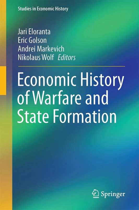 Economic History of Warfare and State Formation (Studies in Economic History)