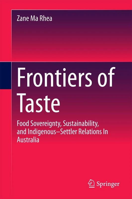 Frontiers of Taste: Food Sovereignty, Sustainability and Indigenous–Settler Relations In Australia