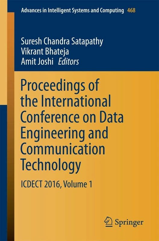 Proceedings of the International Conference on Data Engineering and Communication Technology: ICDECT 2016, Volume 1: 468 (Advances in Intelligent Systems and Computing, 468)