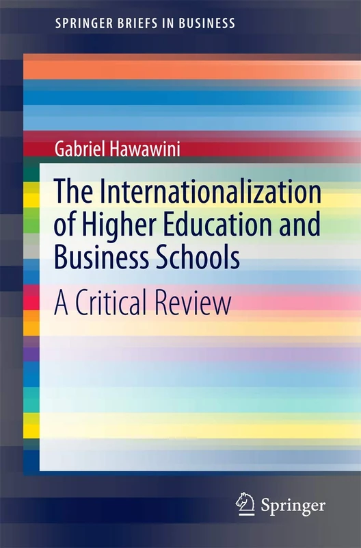 The Internationalization of Higher Education and Business Schools: A Critical Review (SpringerBriefs in Business)