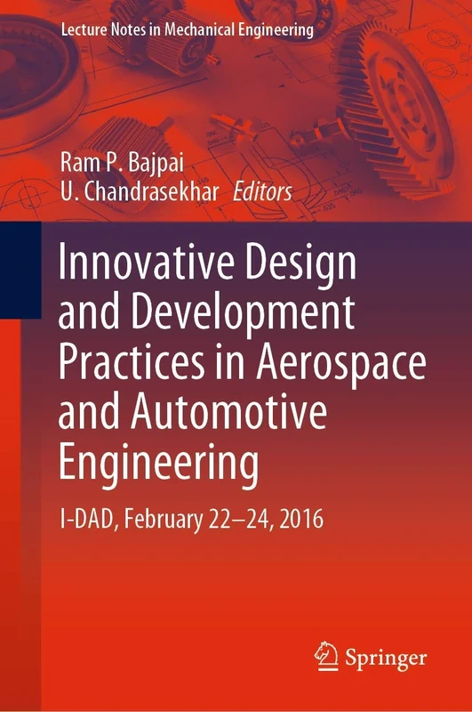 Innovative Design and Development Practices in Aerospace and Automotive Engineering: I-DAD, February 22 - 24, 2016 (Lecture Notes in Mechanical Engineering)