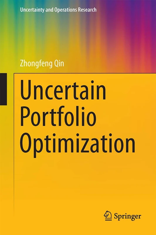 Uncertain Portfolio Optimization (Uncertainty and Operations Research)