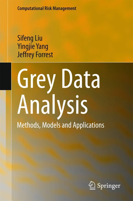 Grey Data Analysis: Methods, Models and Applications (Computational Risk Management)