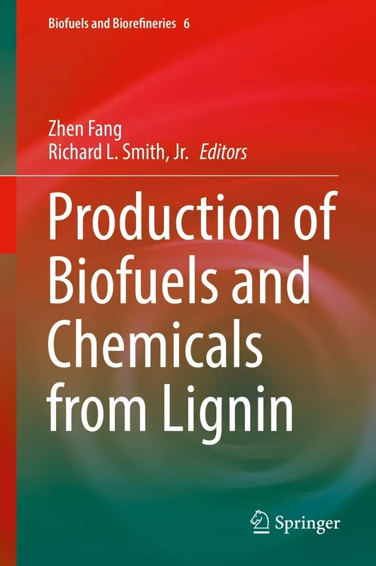Production of Biofuels and Chemicals from Lignin: 6 (Biofuels and Biorefineries, 6)