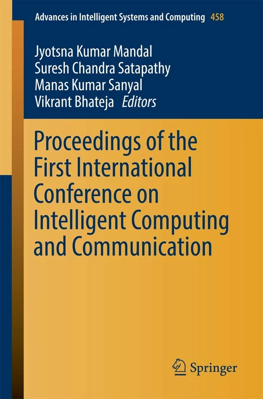Proceedings of the First International Conference on Intelligent Computing and Communication: 458 (Advances in Intelligent Systems and Computing, 458)