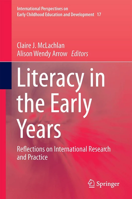 Literacy in the Early Years: Reflections on International Research and Practice: 17 (International Perspectives on Early Childhood Education and Development, 17)