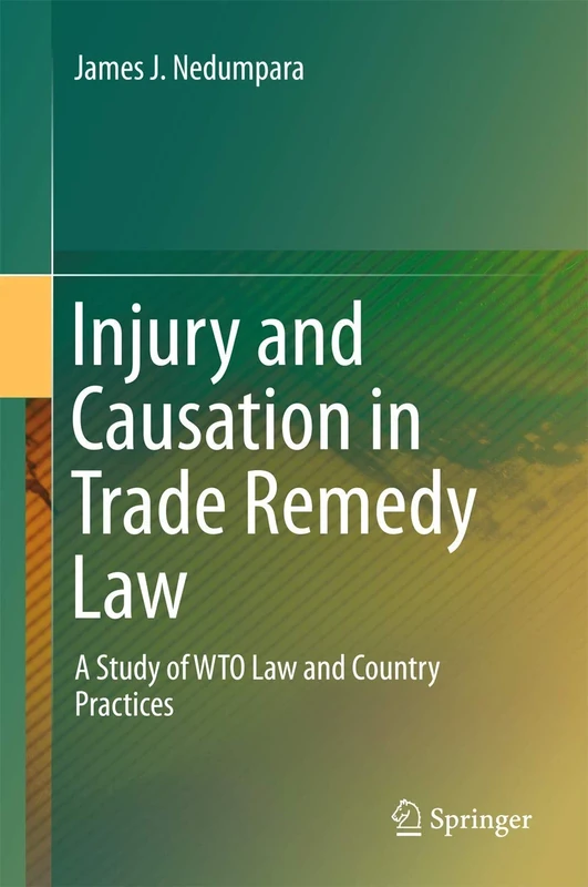 Injury and Causation in Trade Remedy Law: A Study of WTO Law and Country Practices
