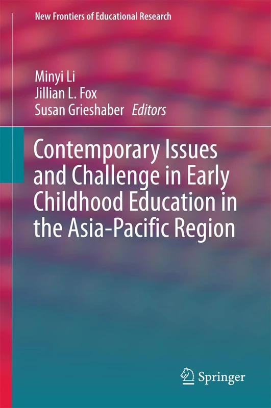 Contemporary Issues and Challenge in Early Childhood Education in the Asia-Pacific Region (New Frontiers of Educational Research)