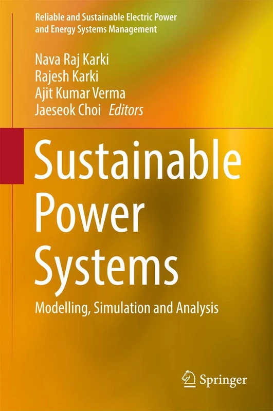 Sustainable Power Systems: Modelling, Simulation and Analysis (Reliable and Sustainable Electric Power and Energy Systems Management)