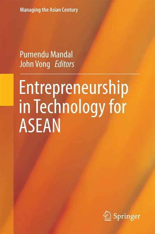 Entrepreneurship in Technology for ASEAN (Managing the Asian Century)
