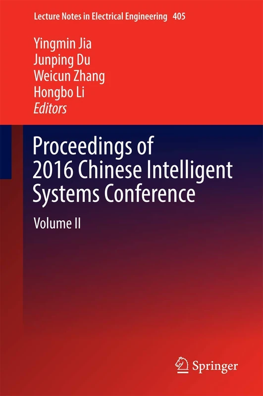Proceedings of 2016 Chinese Intelligent Systems Conference: Volume II: 405 (Lecture Notes in Electrical Engineering, 405)