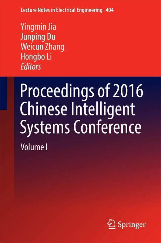 Proceedings of 2016 Chinese Intelligent Systems Conference: Volume I: 404 (Lecture Notes in Electrical Engineering, 404)