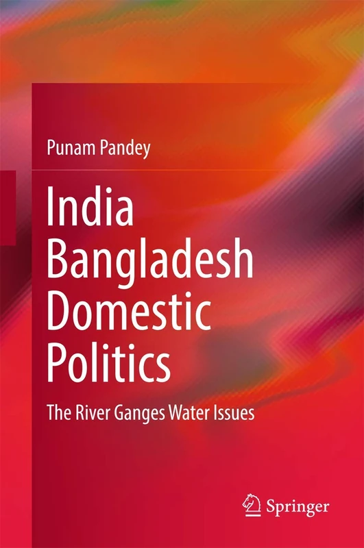 India Bangladesh Domestic Politics: The River Ganges Water Issues