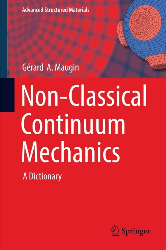 Non-Classical Continuum Mechanics: A Dictionary: 51 (Advanced Structured Materials, 51)