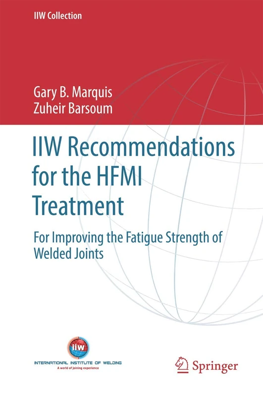 IIW Recommendations for the HFMI Treatment: For Improving the Fatigue Strength of Welded Joints (IIW Collection)