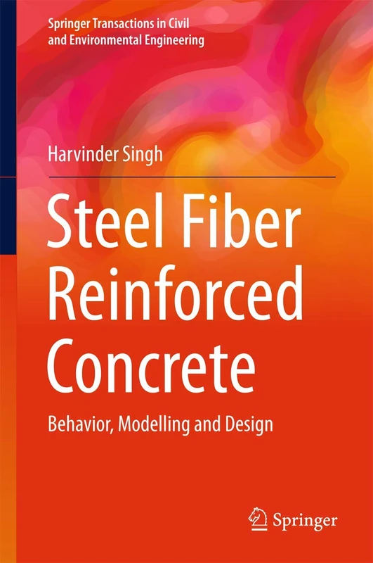 Steel Fiber Reinforced Concrete: Behavior, Modelling and Design (Springer Transactions in Civil and Environmental Engineering)