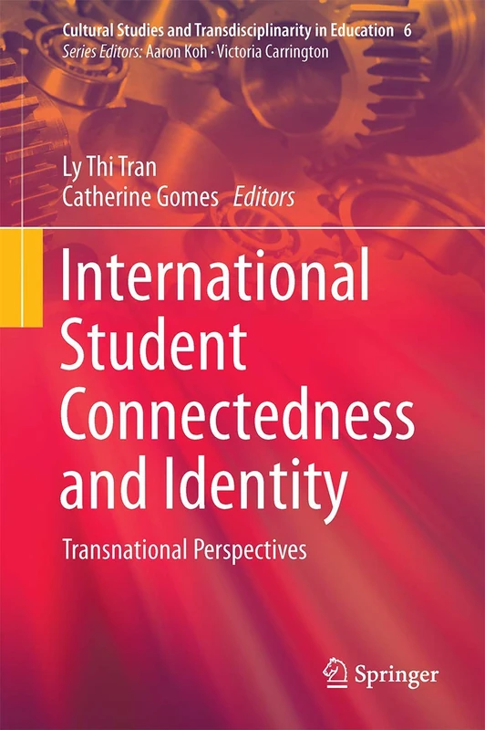 International Student Connectedness and Identity: Transnational Perspectives: 6 (Cultural Studies and Transdisciplinarity in Education, 6)