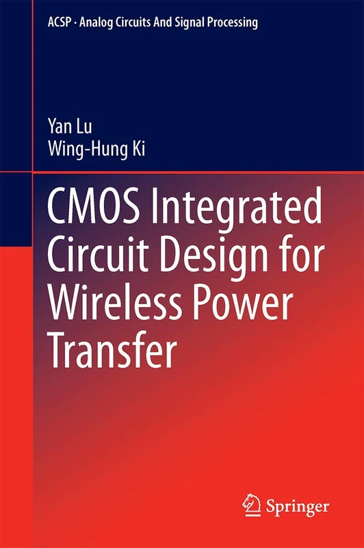 CMOS Integrated Circuit Design for Wireless Power Transfer (Analog Circuits and Signal Processing)