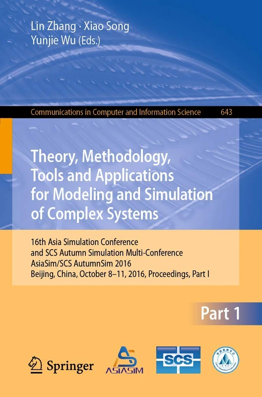 Theory, Methodology, Tools and Applications for Modeling and Simulation of Complex Systems: 16th Asia Simulation Conference and SCS Autumn Simulation ... in Computer and Information Science, 643)