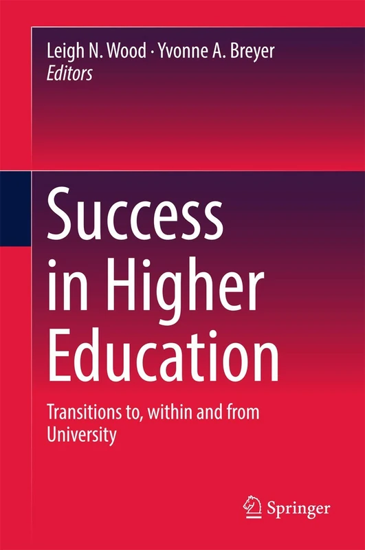 Success in Higher Education: Transitions to, within and from University