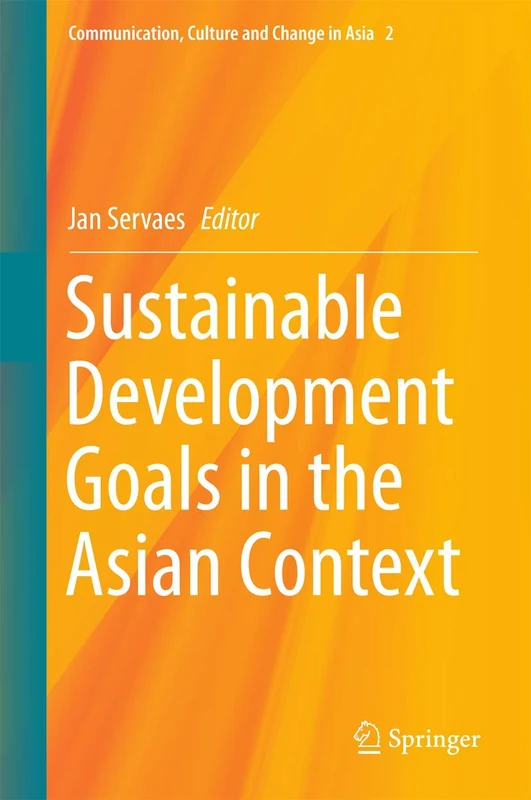 Sustainable Development Goals in the Asian Context: 2 (Communication, Culture and Change in Asia, 2)