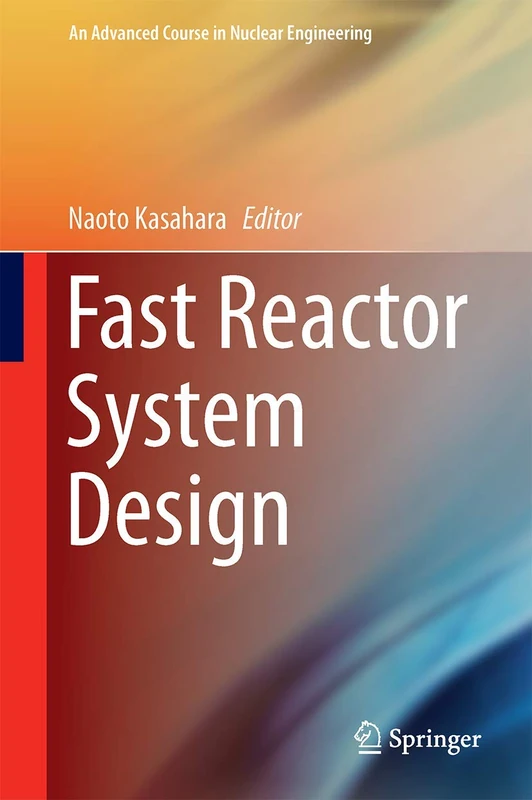 Fast Reactor System Design: 8 (An Advanced Course in Nuclear Engineering, 8)