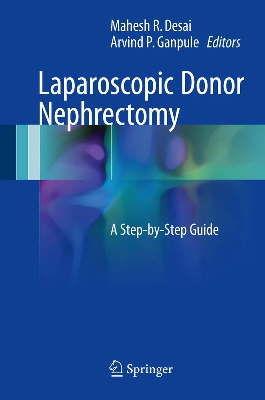 Laparoscopic Donor Nephrectomy: A Step-by-Step Guide