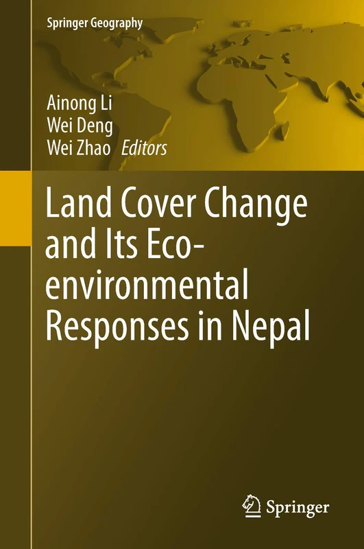 Land Cover Change and Its Eco-environmental Responses in Nepal (Springer Geography)