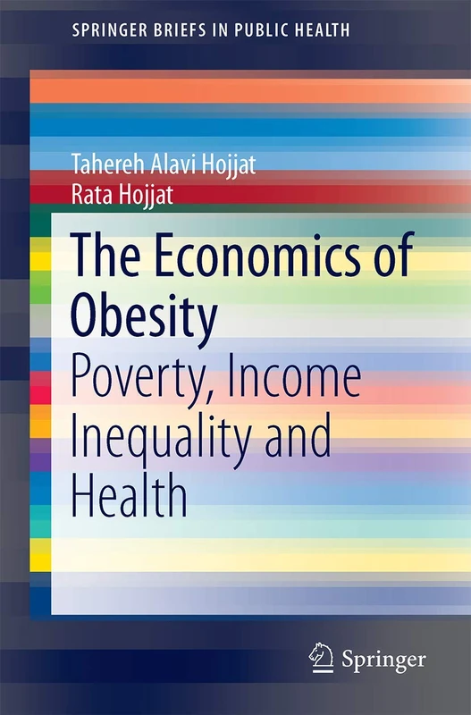 The Economics of Obesity: Poverty, Income Inequality and Health (SpringerBriefs in Public Health)