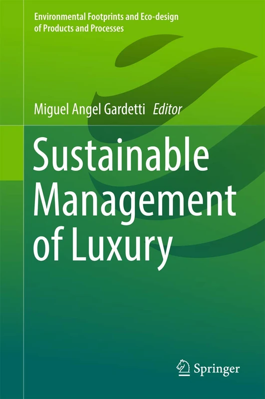 Sustainable Management of Luxury (Environmental Footprints and Eco-design of Products and Processes)