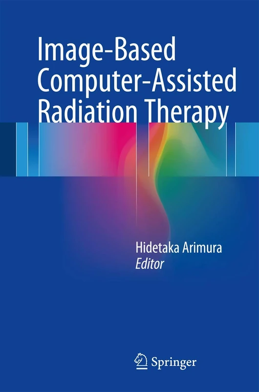 Springer - Image-Based Computer-Assisted Radiation Therapy