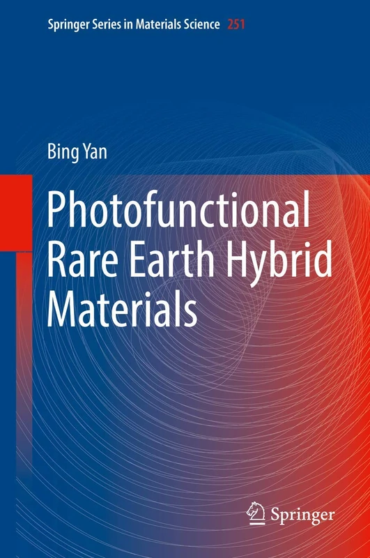 Photofunctional Rare Earth Hybrid Materials: 251 (Springer Series in Materials Science, 251)