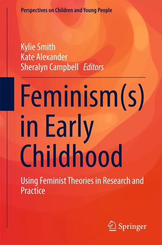 Feminism(s) in Early Childhood: Using Feminist Theories in Research and Practice: 4 (Perspectives on Children and Young People, 4)