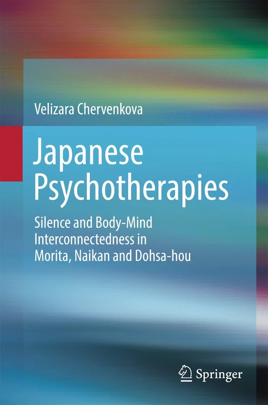 Japanese Psychotherapies: Silence and Body-Mind Interconnectedness in Morita, Naikan and Dohsa-hou