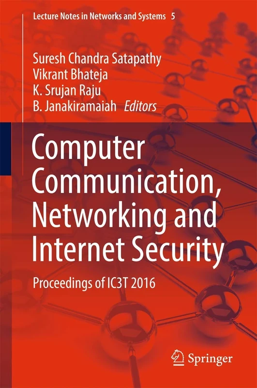 Computer Communication, Networking and Internet Security: Proceedings of IC3T 2016: 5 (Lecture Notes in Networks and Systems, 5)