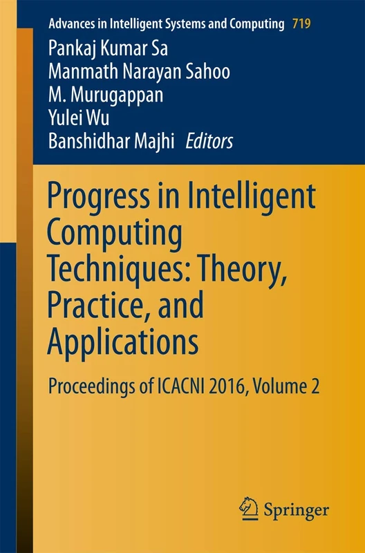 Progress in Intelligent Computing Techniques: Theory, Practice, and Applications: Proceedings of ICACNI 2016, Volume 2: 719 (Advances in Intelligent Systems and Computing, 719)