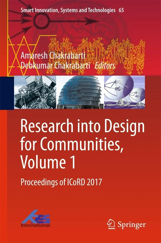 Research into Design for Communities, Volume 1: Proceedings of ICoRD 2017: 65 (Smart Innovation, Systems and Technologies, 65)