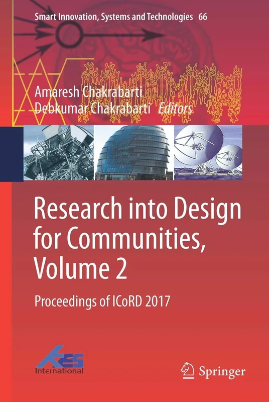 Research into Design for Communities, Volume 2: Proceedings of ICoRD 2017: 66 (Smart Innovation, Systems and Technologies, 66)