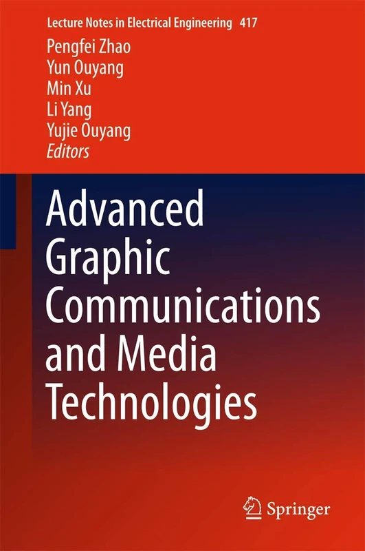 Advanced Graphic Communications and Media Technologies: 417 (Lecture Notes in Electrical Engineering, 417)