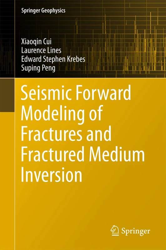 Seismic Forward Modeling of Fractures and Fractured Medium Inversion (Springer Geophysics)