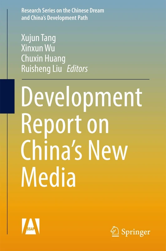 Development Report on China’s New Media (Research Series on the Chinese Dream and China’s Development Path)