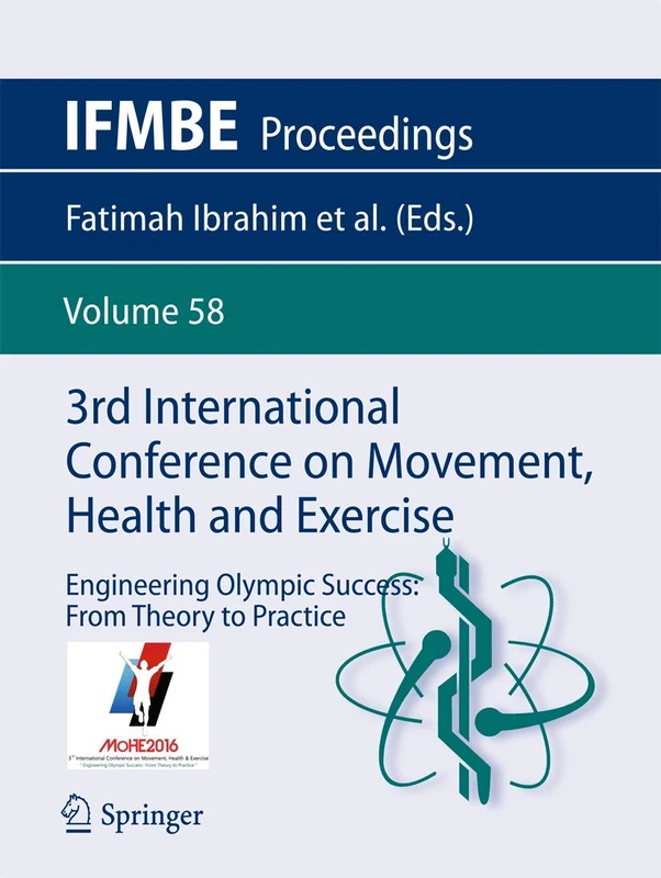 3rd International Conference on Movement, Health and Exercise: Engineering Olympic Success: From Theory to Practice: 58 (IFMBE Proceedings, 58)