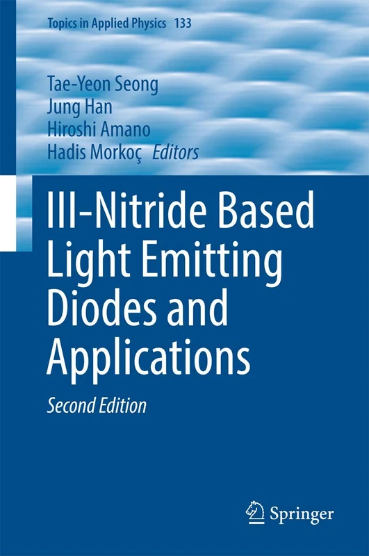 III-Nitride Based Light Emitting Diodes and Applications: 133 (Topics in Applied Physics, 133)