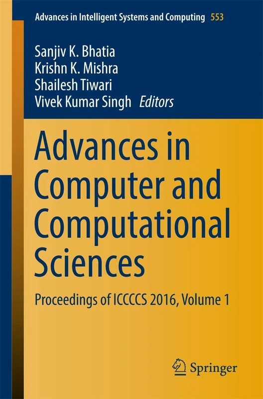 Advances in Computer and Computational Sciences: Proceedings of ICCCCS 2016, Volume 1: 553 (Advances in Intelligent Systems and Computing)
