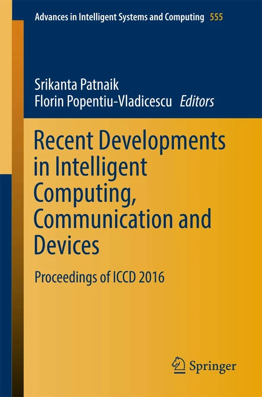 Recent Developments in Intelligent Computing, Communication and Devices: Proceedings of ICCD 2016: 555 (Advances in Intelligent Systems and Computing, 555)