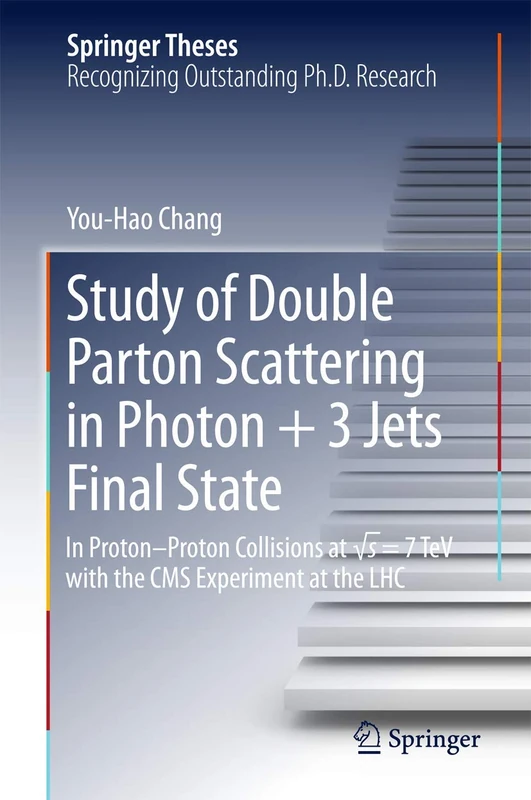 Study of Double Parton Scattering in Photon + 3 Jets Final State: In Proton-Proton Collisions at √s = 7TeV with the CMS experiment at the LHC (Springer Theses)